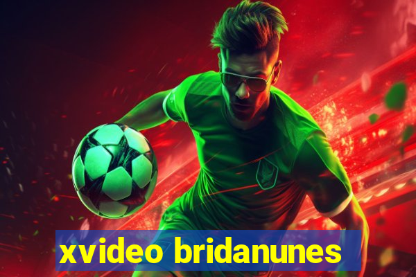 xvideo bridanunes